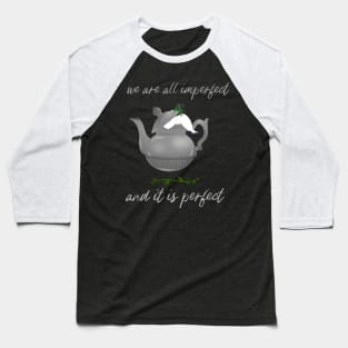 we are all imperfect and it is perfect Baseball T-Shirt